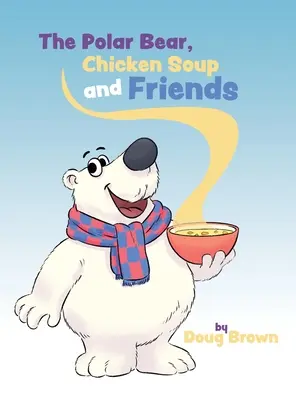 Ľadový medveď, kuracia polievka a priatelia - The Polar Bear, Chicken Soup and Friends