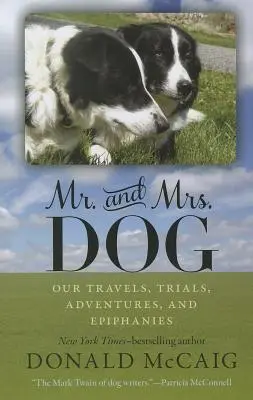 Pán a pani Dogovci: Naše cesty, skúšky, dobrodružstvá a zjavenia - Mr. and Mrs. Dog: Our Travels, Trials, Adventures, and Epiphanies