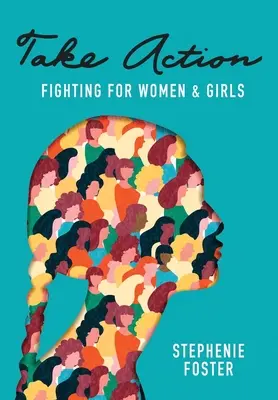 Podnikajte kroky: Bojujte za ženy a dievčatá - Take Action: Fighting for Women & Girls