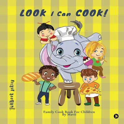 VYHLIADKA Viem variť!: Rodinná kuchárska kniha pre deti - LOOK I Can COOK!: Family Cook Book For Children