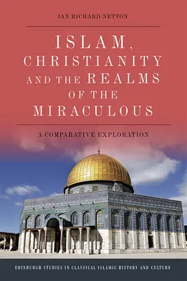 Islam, kresťanstvo a ríše zázrakov: Porovnávacie skúmanie - Islam, Christianity and the Realms of the Miraculous: A Comparative Exploration