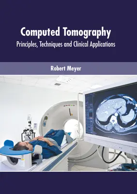 Počítačová tomografia: Princípy, techniky a klinické aplikácie - Computed Tomography: Principles, Techniques and Clinical Applications