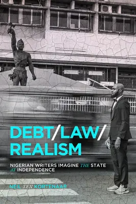 Dlh, právo, realizmus: Nigérijskí spisovatelia si predstavujú štát v čase nezávislosti - Debt, Law, Realism: Nigerian Writers Imagine the State at Independence