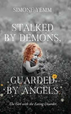 Stalked by Demons, Guarded by Angels (Prenasledovaní démonmi, strážení anjelmi): Dievča s poruchou príjmu potravy - Stalked by Demons, Guarded by Angels: The Girl with the Eating Disorder