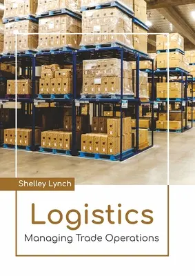 Logistika: Riadenie obchodných operácií - Logistics: Managing Trade Operations