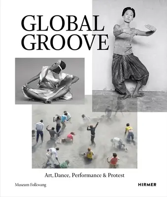 Global Groove: Umenie, tanec, performance a protest - Global Groove: Art, Dance, Performance & Protest