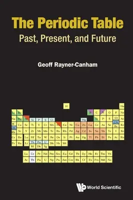 Periodická tabuľka: Vydanie: minulosť, súčasnosť a budúcnosť Tabuľka základných kameňov: minulosť, súčasnosť a budúcnosť - Periodic Table, The: Past, Present, and Future