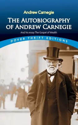 Autobiografia Andrewa Carnegieho a jeho esej Evanjelium o bohatstve - The Autobiography of Andrew Carnegie and His Essay the Gospel of Wealth