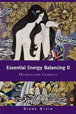 Základné vyvažovanie energie II: Liečenie bohyne - Essential Energy Balancing II: Healing the Goddess