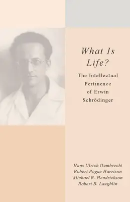 Čo je život? Intelektuálny význam Erwina Schrdingera - What Is Life?: The Intellectual Pertinence of Erwin Schrdinger
