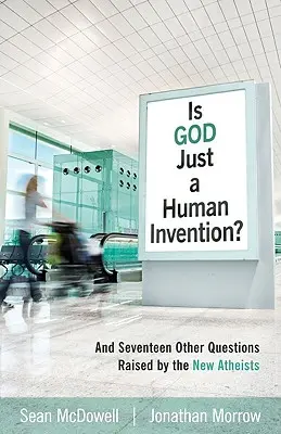 Je Boh len ľudský výmysel? A sedemnásť ďalších otázok, ktoré nastolili noví ateisti - Is God Just a Human Invention?: And Seventeen Other Questions Raised by the New Atheists