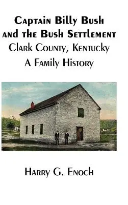 Kapitán Billy Bush a osada Bush, okres Clark, Kentucky, rodinná história - Captain Billy Bush and the Bush Settlement, Clark County, Kentucky, A Family History