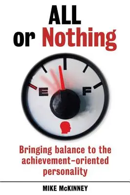 Všetko alebo nič: Prinášanie rovnováhy osobnosti orientovanej na úspech - All or Nothing: Bringing Balance to the Achievement-Oriented Personality