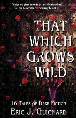 To, čo rastie divoko: 16 príbehov temnej fikcie - That Which Grows Wild: 16 Tales of Dark Fiction