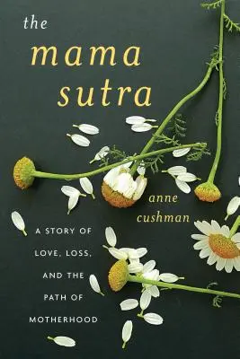 Mama Sutra: Príbeh o láske, strate a ceste k materstvu - The Mama Sutra: A Story of Love, Loss, and the Path of Motherhood
