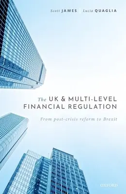 Spojené kráľovstvo a viacúrovňová finančná regulácia: Od pokrízovej reformy po brexit - The UK and Multi-Level Financial Regulation: From Post-Crisis Reform to Brexit