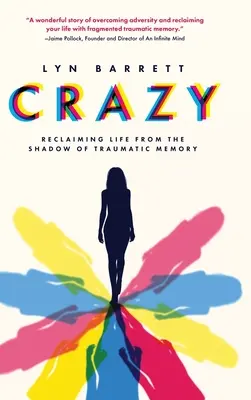 Blázon: Znovuzískanie života z tieňa traumatickej pamäte - Crazy: Reclaiming Life from the Shadow of Traumatic Memory