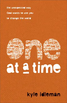Po jednom: Neočakávaný spôsob, akým vás chce Boh použiť na zmenu sveta - One at a Time: The Unexpected Way God Wants to Use You to Change the World