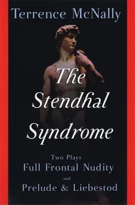 Stendhalov syndróm: Dve hry: Prelúdium a Liebestod: Celoplošná nahota - The Stendhal Syndrome: Two Plays: Full Frontal Nudity and Prelude and Liebestod