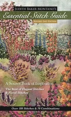Základný sprievodca stehmi Judith Baker Montano: Zdroj inšpirácie - to najlepšie z elegantných stehov a kvetinových stehov - Judith Baker Montano's Essential Stitch Guide: A Source Book of Inspiration - The Best of Elegant Stitches & Floral Stitches