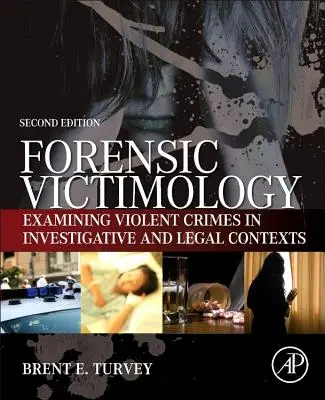 Forenzná viktimológia: Skúmanie obetí násilných trestných činov vo vyšetrovacích a právnych súvislostiach - Forensic Victimology: Examining Violent Crime Victims in Investigative and Legal Contexts