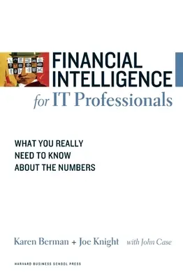 Finančná inteligencia pre IT profesionálov: Čo naozaj potrebujete vedieť o číslach - Financial Intelligence for IT Professionals: What You Really Need to Know about the Numbers