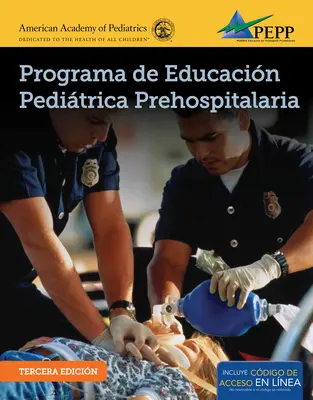 EPC Edition of PEPP Spanish: Programa De Educacion Pediatrica Prehospitalaria (Národná asociácia zdravotníckych záchranárov (NAEMT)) - EPC Edition Of PEPP Spanish: Programa De Educacion Pediatrica Prehospitalaria (National Association of Emergency Medical Technicians (NAEMT))
