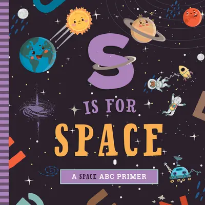 S je pre vesmír: A Space ABC Primer - S Is for Space: A Space ABC Primer