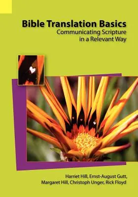 Základy prekladu Biblie: Preklad Biblie: Základné princípy prekladu Biblie: Komunikovanie Písma relevantným spôsobom - Bible Translation Basics: Communicating Scripture in a Relevant Way