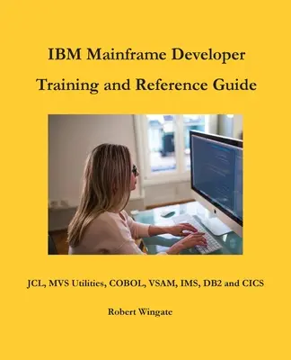 Školenie a referenčná príručka pre vývojárov IBM Mainframe - IBM Mainframe Developer Training and Reference Guide