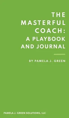 Majstrovský kouč: Príručka a denník - The Masterful Coach: A Playbook and Journal