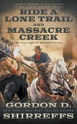 Jazda po osamelej stope a Masakrový potok: dva celovečerné westernové romány - Ride A Lone Trail and Massacre Creek: Two Full Length Western Novels
