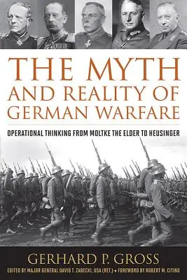 Mýtus a realita nemeckej vojny: Operačné myslenie od Moltkeho staršieho po Heusingera - The Myth and Reality of German Warfare: Operational Thinking from Moltke the Elder to Heusinger