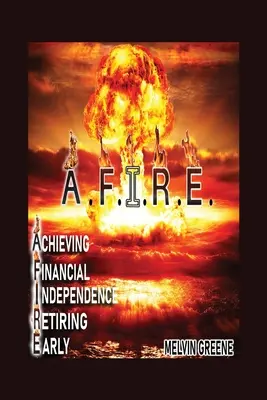 A.F.I.R.E. Dosiahnutie finančnej nezávislosti pri skoršom odchode do dôchodku - A.F.I.R.E. Achieving Financial Independence Retiring Early