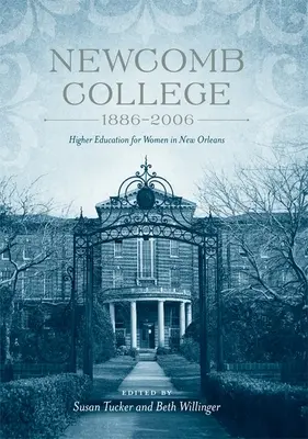 Newcomb College, 1886-2006: Vyššie vzdelanie pre ženy v New Orleans - Newcomb College, 1886-2006: Higher Education for Women in New Orleans