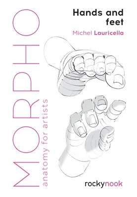 Morpho: Ruky a nohy: Anatómia pre umelcov - Morpho: Hands and Feet: Anatomy for Artists