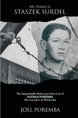 Volám sa Staszek Surdel: Nathan Poremba, posledný Žid z Wieliczky - My Name is Staszek Surdel: The Improbable Holocaust Survival of Nathan Poremba, the Last Jew of Wieliczka