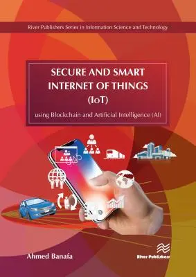 Bezpečný a inteligentný internet vecí (Iot): Využitie blockchainu a umelej inteligencie (Ai) - Secure and Smart Internet of Things (Iot): Using Blockchain and Artificial Intelligence (Ai)