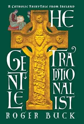 Nežný tradicionalista: Katolícka rozprávka z Írska - The Gentle Traditionalist: A Catholic Fairy-tale from Ireland