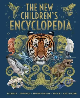 Nová detská encyklopédia: Veda, zvieratá, ľudské telo, vesmír a ešte viac! - The New Children's Encyclopedia: Science, Animals, Human Body, Space, and More!