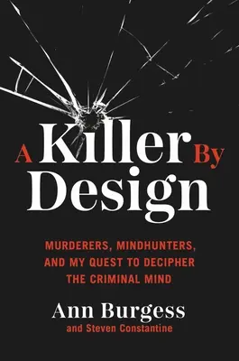 Vrah podľa plánu: Vrahovia, lovci myšlienok a moja snaha rozlúštiť zločineckú myseľ - A Killer by Design: Murderers, Mindhunters, and My Quest to Decipher the Criminal Mind