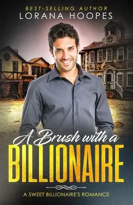 Štetec s miliardárom: Čistý miliardársky románik - A Brush with a Billionaire: A clean billionaire romance