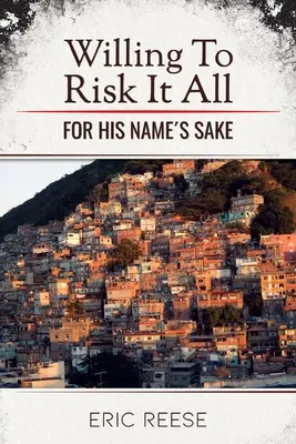 Willing To Risk It All: Pre jeho meno - Willing To Risk It All: For His Name's Sake