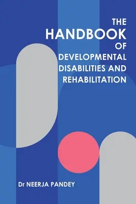 Príručka o vývojových poruchách a rehabilitácii - The Handbook of Developmental Disabilities and Rehabilitation