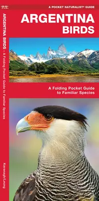 Argentína Vtáky - Skladací vreckový sprievodca známymi druhmi - Argentina Birds - A Folding Pocket Guide to Familiar Species