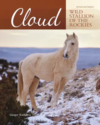 Mrak - Divoký žrebec zo Skalistých hôr, revidované a aktualizované vydanie - Cloud - Wild Stallion of the Rockies, Revised and Updated