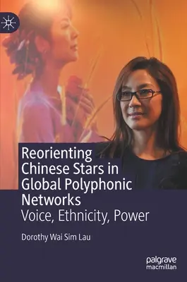 Preorientovanie čínskych hviezd v globálnych polyfonických sieťach: Hlas, etnicita, moc - Reorienting Chinese Stars in Global Polyphonic Networks: Voice, Ethnicity, Power