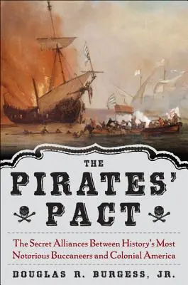 Pirátsky pakt: Tajné spojenectvo medzi najznámejšími pirátmi histórie a koloniálnou Amerikou - The Pirates' Pact: The Secret Alliances Between History's Most Notorious Buccaneers and Colonial America