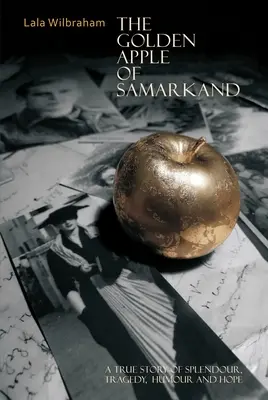 Zlaté jablko zo Samarkandu: Samparkáda: Skutočný príbeh o nádhere, tragédii, humore a nádeji - The Golden Apple of Samarkand: A True Story of Splendour, Tragedy, Humour and Hope