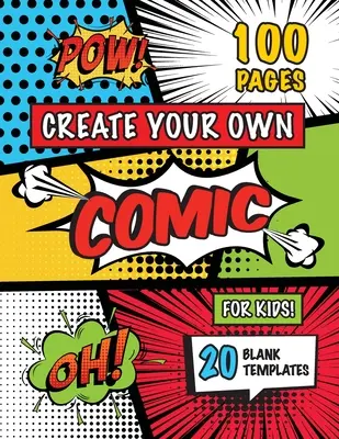 Vytvorte si vlastný komiks pre deti (vek 4-8 rokov, 8-12 rokov): (100 strán) Nakreslite si vlastný komiks s rôznymi 20 prázdnymi šablónami! - Create Your Own Comic for Kids (Ages 4-8, 8-12): (100 Pages) Draw Your Own Comics with a Variety of 20 Blank Templates!